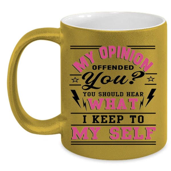 Funny Coffee Mug, You Should Hear What I Keep To My Self Accent Mug