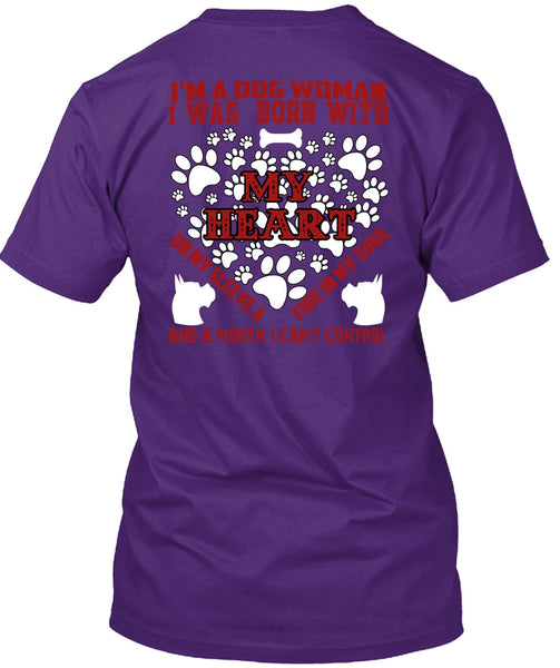 I'm A Dog Woman T Shirt, I Was Born With My Heart T Shirt
