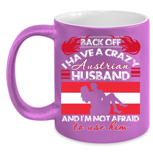 I Have A Crazy Austrian Husband Coffee Mug, Cool Austrian Husband Coffee Cup