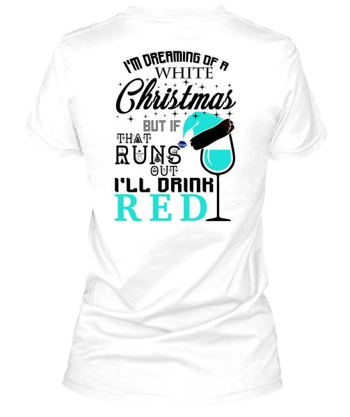 I'm Dreaming Of A White Christmas T Shirt, Happy New Year T Shirt