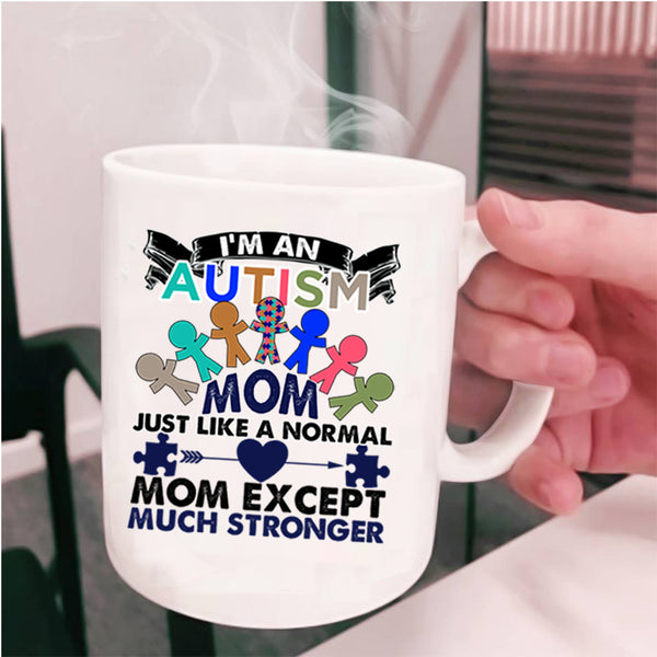 Cool Gift For Mom Coffee Mug, I'm An Autism Mom Cup