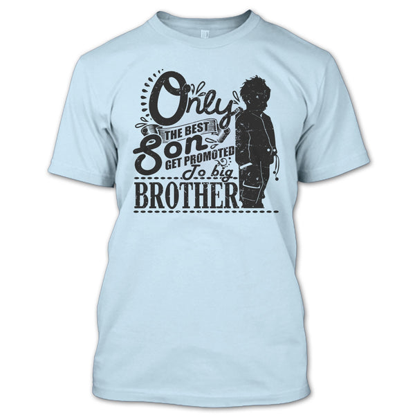 Only The Best Son T Shirt, Coolest Big Brother T Shirt