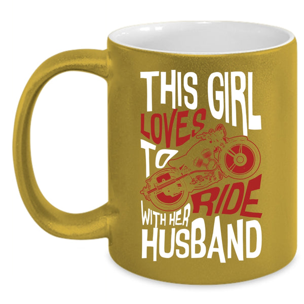 This Girl Loves To Ride With Her Husband Coffee Mug, Cute Loves Coffee Cup