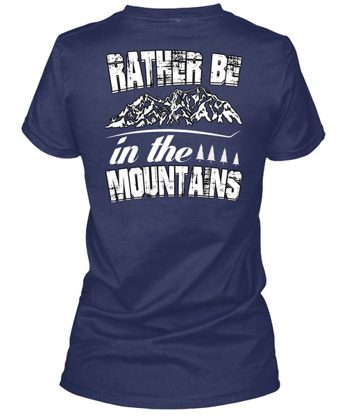 Rather Be In The Mountains T Shirt, Being A Hiker T Shirt
