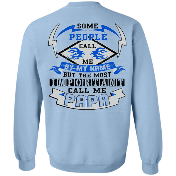 Being A Papa T Shirt, Some People Call Me By Name Sweatshirt