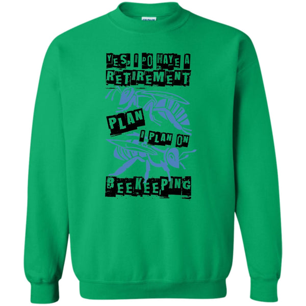 Coolest Beekeeper T Shirt, I Do Have A Retirement Plan Sweatshirt