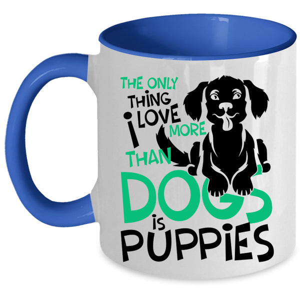 Lovely Puppies Coffee Mug, I Love More Than Dogs Is Puppies Accent Mug