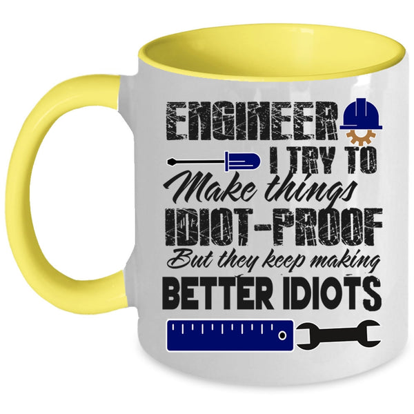 They Keep Making Better Idiots Coffee Mug, Engineer Accent Mug