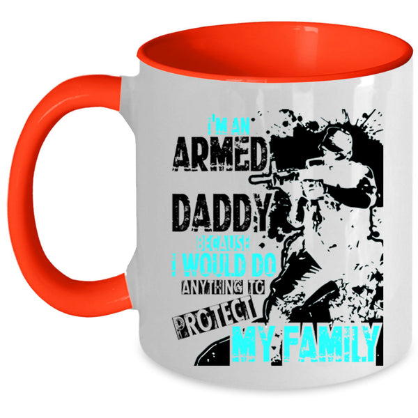 Protect My Family Coffee Mug, I'm An Armed Daddy Accent Mug