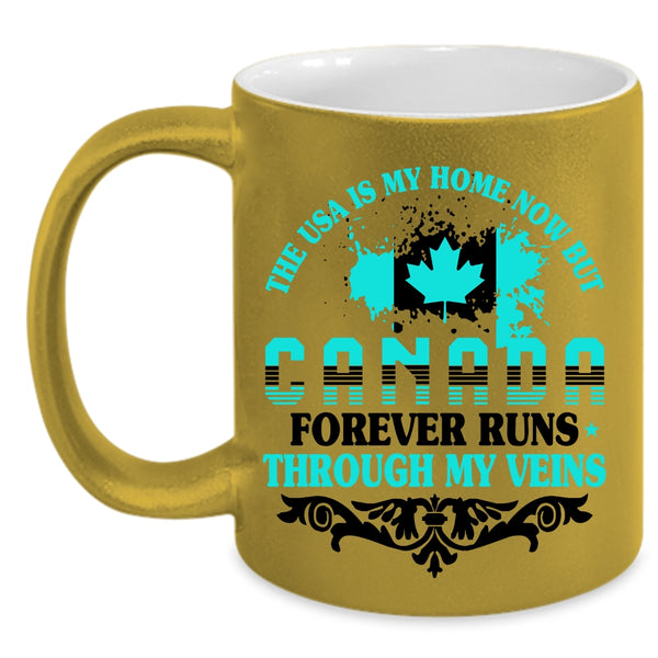 Canada Forever Runs Through My Viens Coffee Mug, The Usa Is My Home Accent Mug