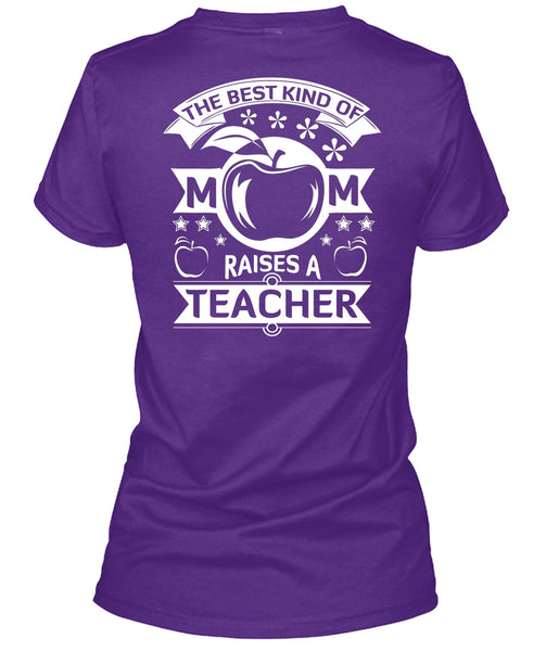 The Best Kind Of Mom Raises A Teacher T Shirt, I Love Teacher T Shirt