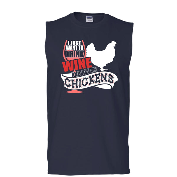 I Just Want To Drink Wine T Shirt, Pet My Chickens Tank Top (Men's Cotton Sleeveless)