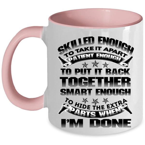 Cool Mechanics Coffee Mug, Skilled Enough To Take It Apart Accent Mug