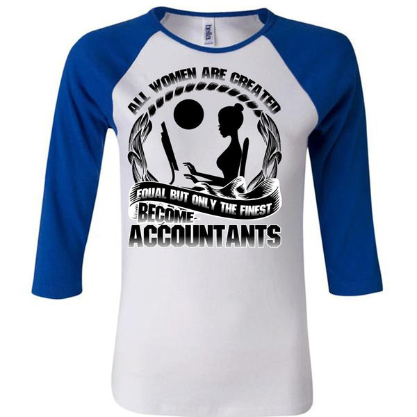 Only The Finest Become Accountants T Shirt, I Love Accountant T Shirt, Awesome T-Shirts