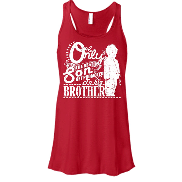 Only The Best Son T Shirt, Get Promted To Big Brother Tank Top