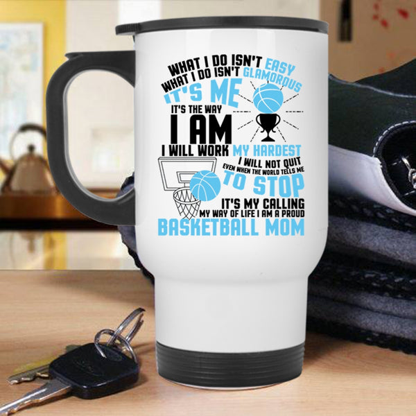 It's My Calling My Wife Of Life Travel Mug, I Am A Proud Basketball Mom Mug