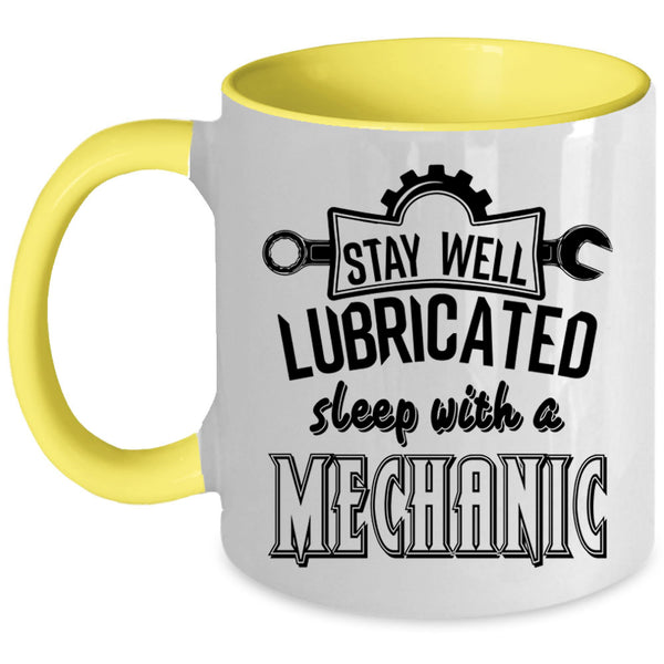 Funny Coffee Mug, Stay Well Lubricated Sleep With A Mechanic Accent Mug