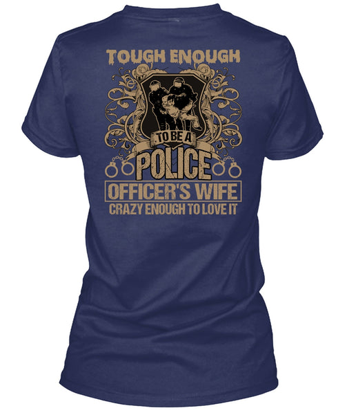 Police Officer's Wife T Shirt, Crazy Enough To Love It T Shirt