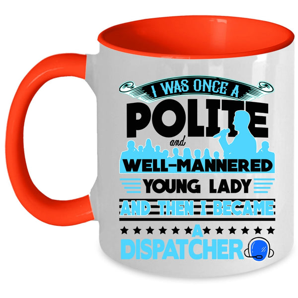 Funny Gift For Dispatcher Coffee Mug, I Became A Dispatcher Accent Mug