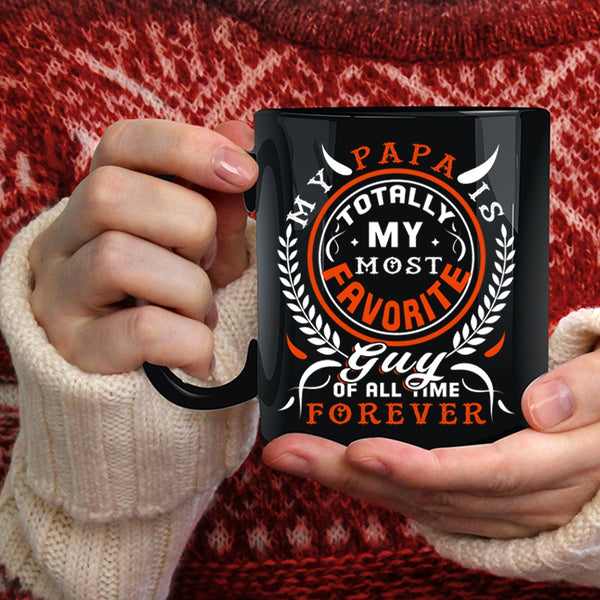 My Papa Is My Most Favorite Guy Coffee Mug, I Love My Papa Coffee Cup