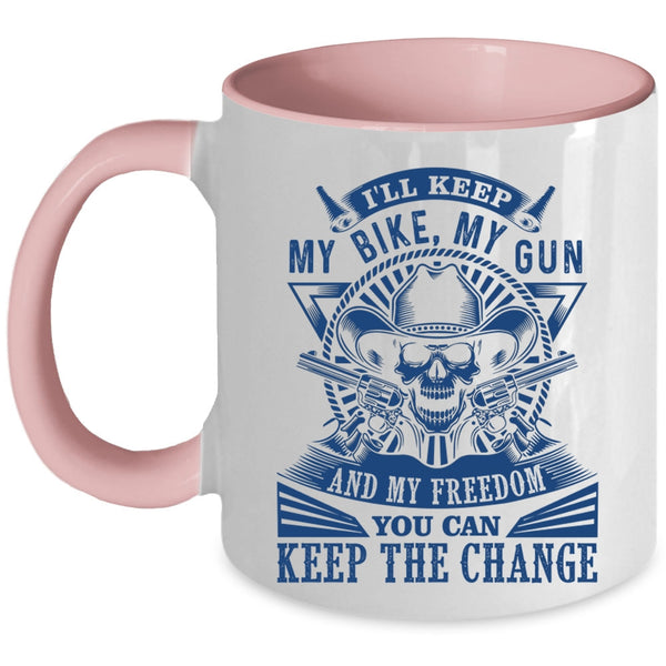 Cool Coffee Mug, I'll Keep My Bike My Gun And My Freedom Accent Mug