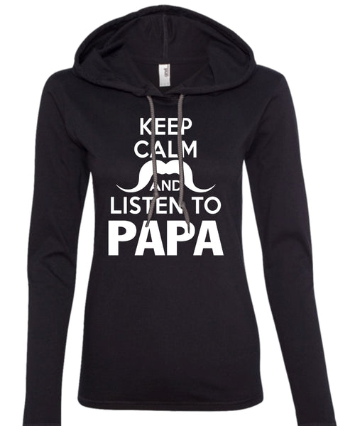 Keep Calm And Listen To Papa T Shirt, Father's Day T Shirt (Anvil Ladies Ringspun Hooded)