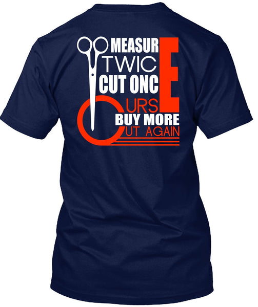 Measur Twice Cut Once T Shirt, Being A Hair Stylist T Shirt