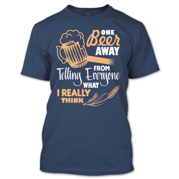 One Beer Away T Shirt, I Love Beer T Shirt