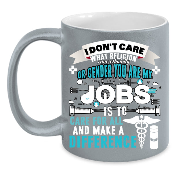 My Jobs Is To Care For All And Make Difference Coffee Mug, Nurses Coffee Cup