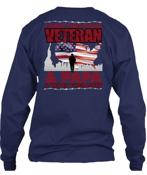 I Have Two Titles Veteran And Papa T Shirt, Being A Veteran T Shirt