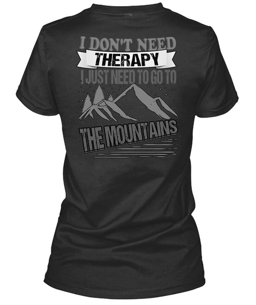 I Don't Need Therapy T Shirt, Go To The Mountains T Shirt