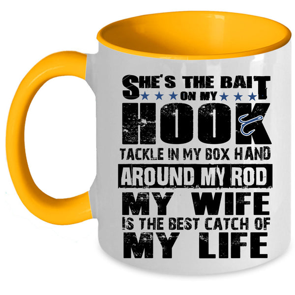 Funny Fishing Coffee Mug, My Wife Is The Best Catch Of My Life Accent Mug
