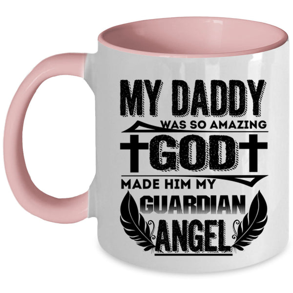 My Guardian Angel Coffee Mug, My Daddy Was So Amazing Accent Mug