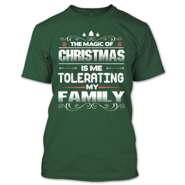 The Magic Of Christmas T Shirt, Tolerating My Family T Shirt