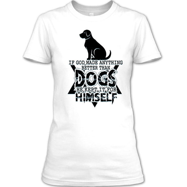 Better Than Dog T Shirt, Awesome Dog T Shirt
