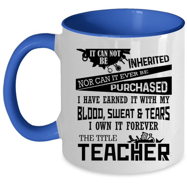 Funny Teacher Coffee Mug, I Own It Forever The Title Teacher Accent Mug