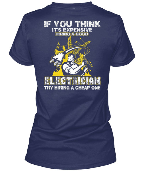 It's Expensive Hiring A Good Electrician T Shirt, Being An Electrician T Shirt