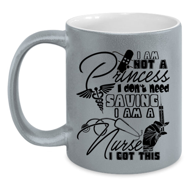 I Am A Nurse Coffee Mug, I Am Not A Princess Accent Mug
