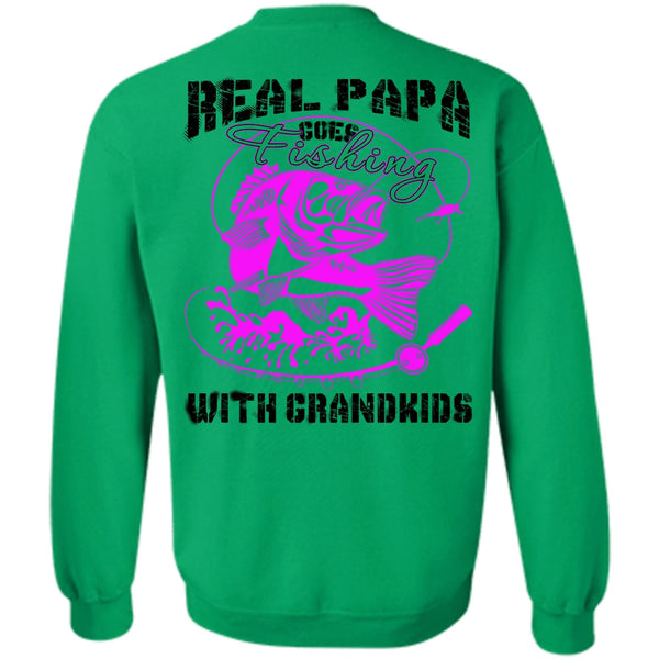 Being A Daddy T Shirt, Real Papa Goes Fishing With Grandkids Sweatshirt