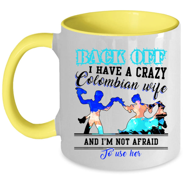 Crazy Colombian Wife Coffee Mug, I Have A Crazy Colombian Wife Accent Mug