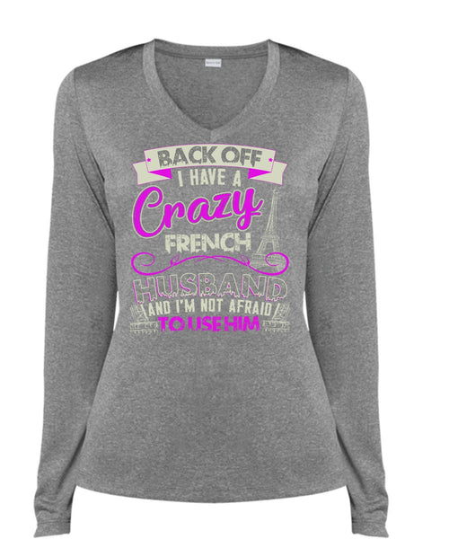I Have A Crazy French Husband T Shirt, Being A Husband T Shirt, Cool Shirt (Ladies LS Heather V-Neck)