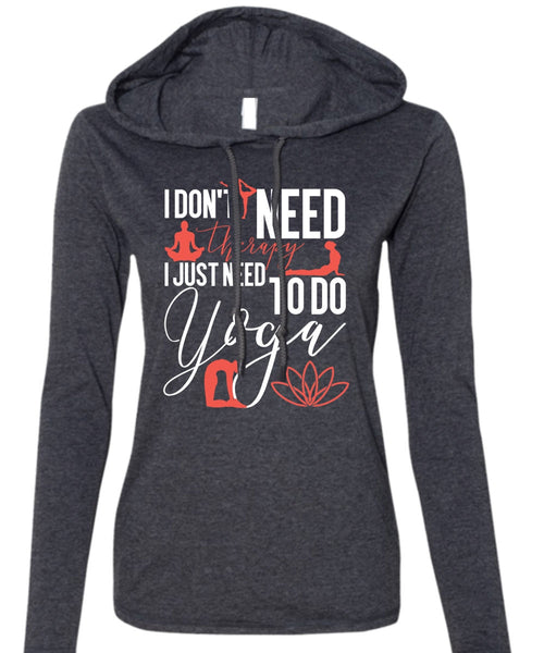 I Don't Need Therapy T Shirt, Need To Go Yoga T Shirt (Anvil Ladies Ringspun Hooded)