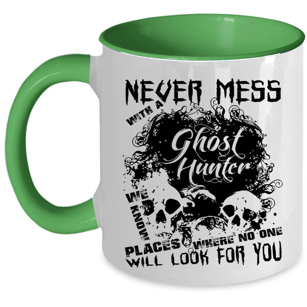 Cool Hunter Coffee Mug, Never Mess With A Ghost Hunter Accent Mug