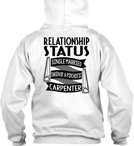 Married Taken By A Psychotic Carpenter T Shirt, I Love Carpenter T Shirt