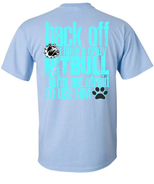 I Have A Crazy Pit Bull T Shirt, I Love Pit Bull T Shirt