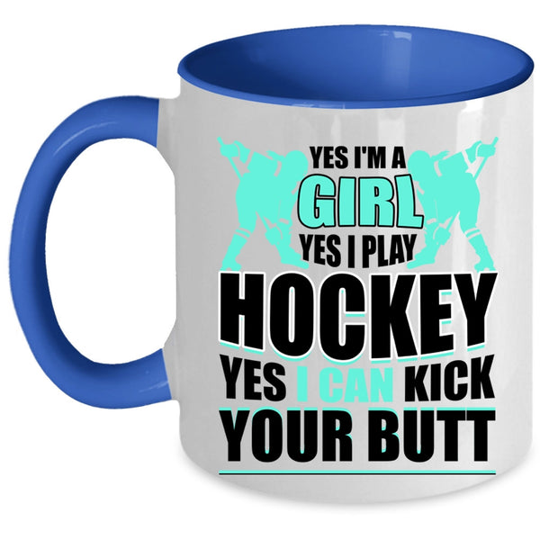 I Play Hockey Coffee Mug, I'm A Girl Accent Mug