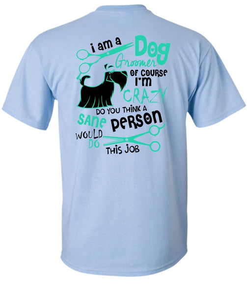 I Am A Dog Groomer T Shirt, I Love My Dog T Shirt