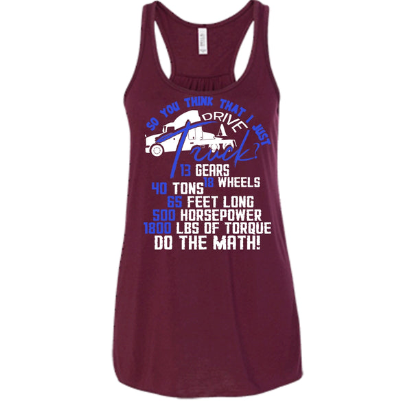 I Just Driver A Truck? T Shirt, I'm A Trucker Tank Top