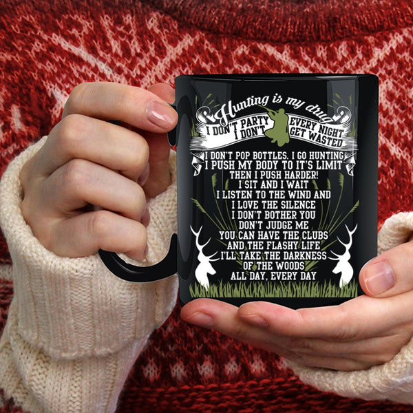 Hunting Is My Drug Coffee Mug, I Love Hunting Coffee Cup