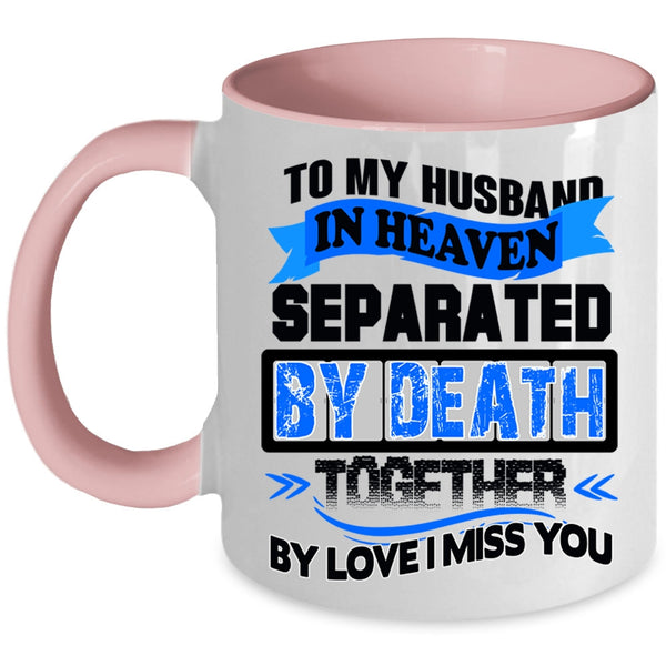 I Miss My Husband Coffee Mug, To My Husband In Heaven Accent Mug